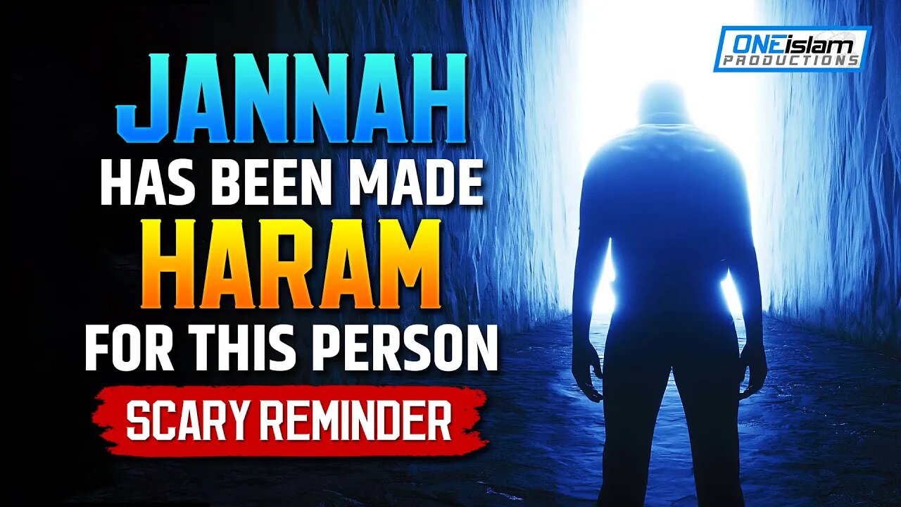 JANNAH IS HARAM FOR THIS PERSON