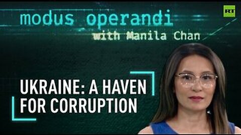 The Modus Operandi | Ukraine: A haven for corruption