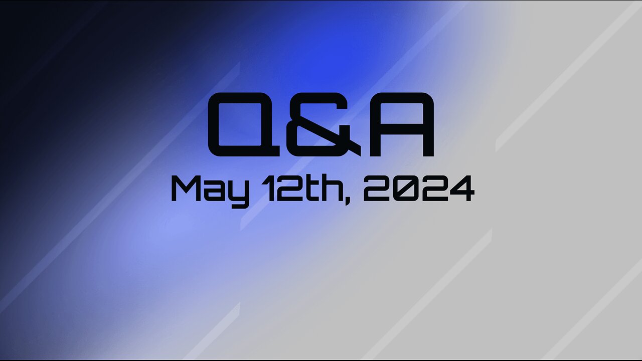 Q&A - May 12th, 2024