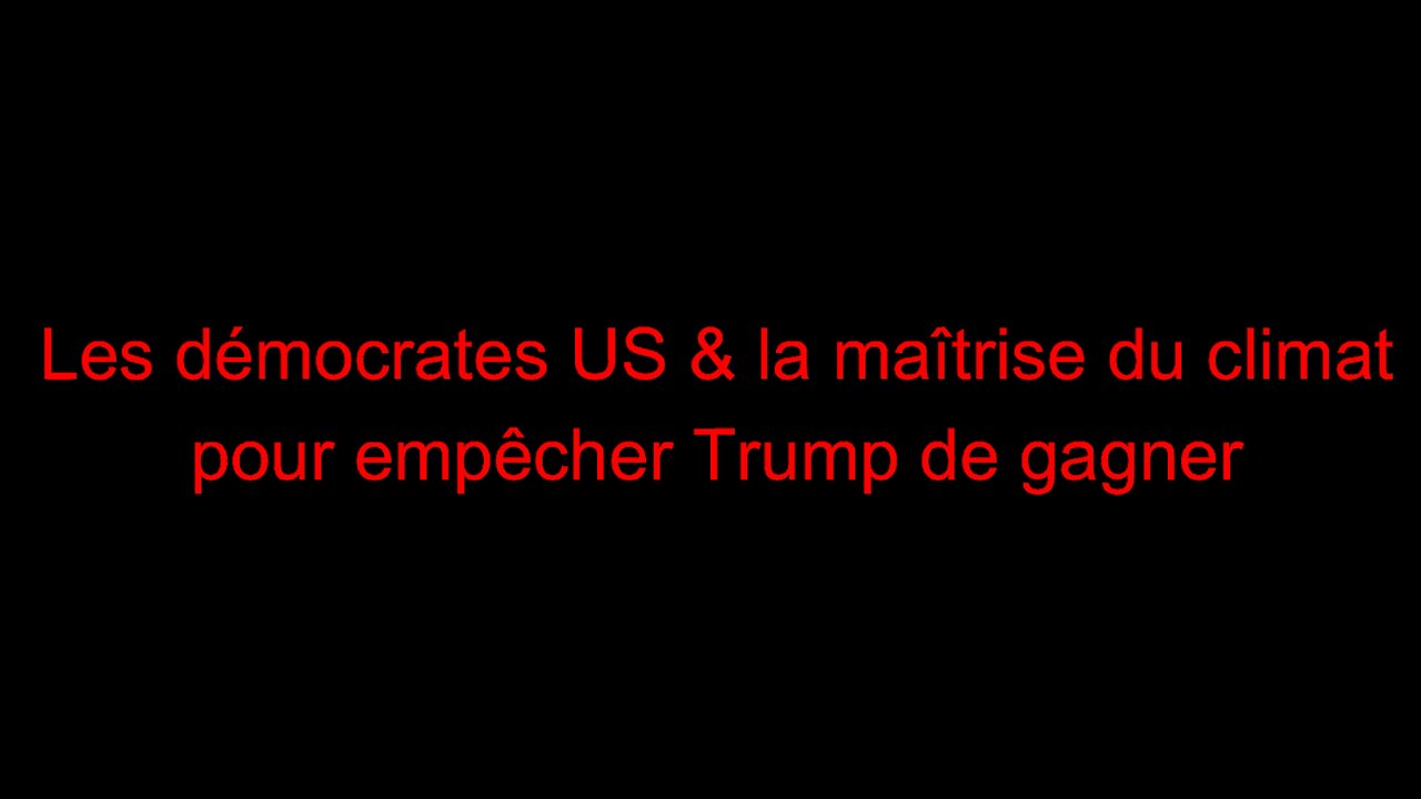 Les démocrates US & la maîtrise du climat pour empêcher Trump de gagner