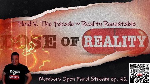 Fluid V. The Facade ~ Reality Roundtable ~ Members Open Panel Stream ep. 42