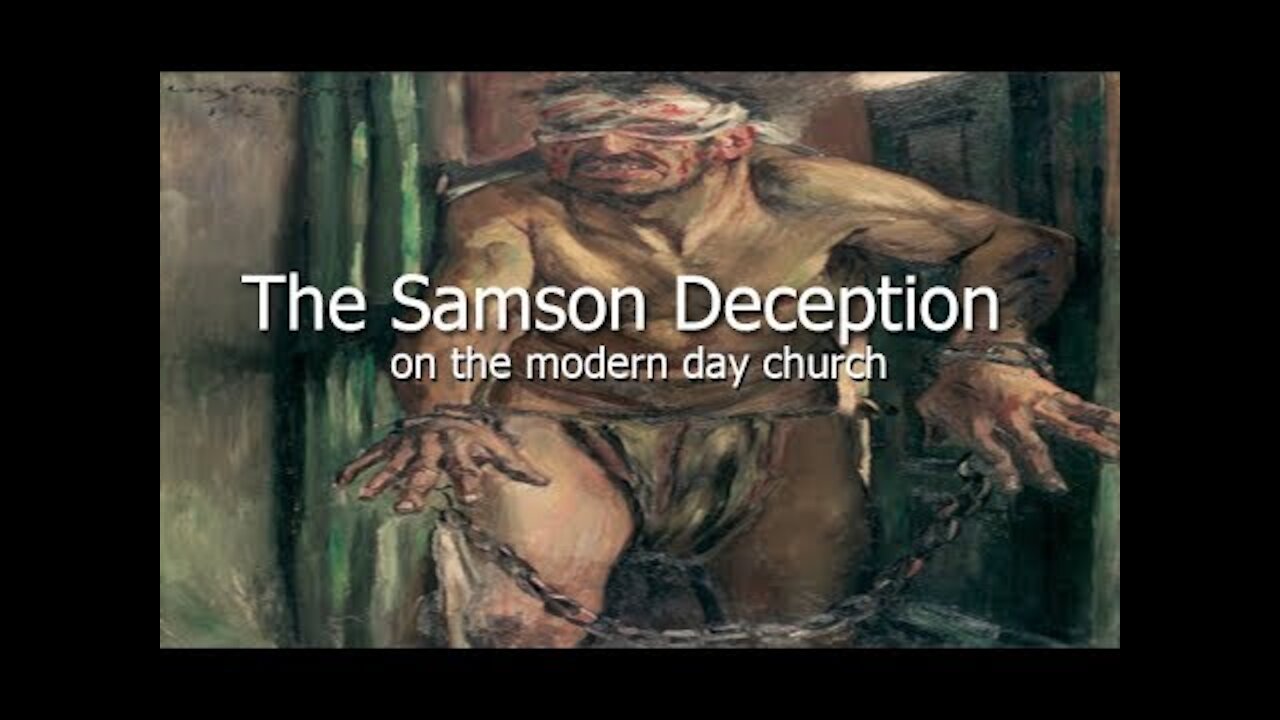 20171218 EVIL MEN & SEDUCERS part 1 THE SAMSON DECEPTION