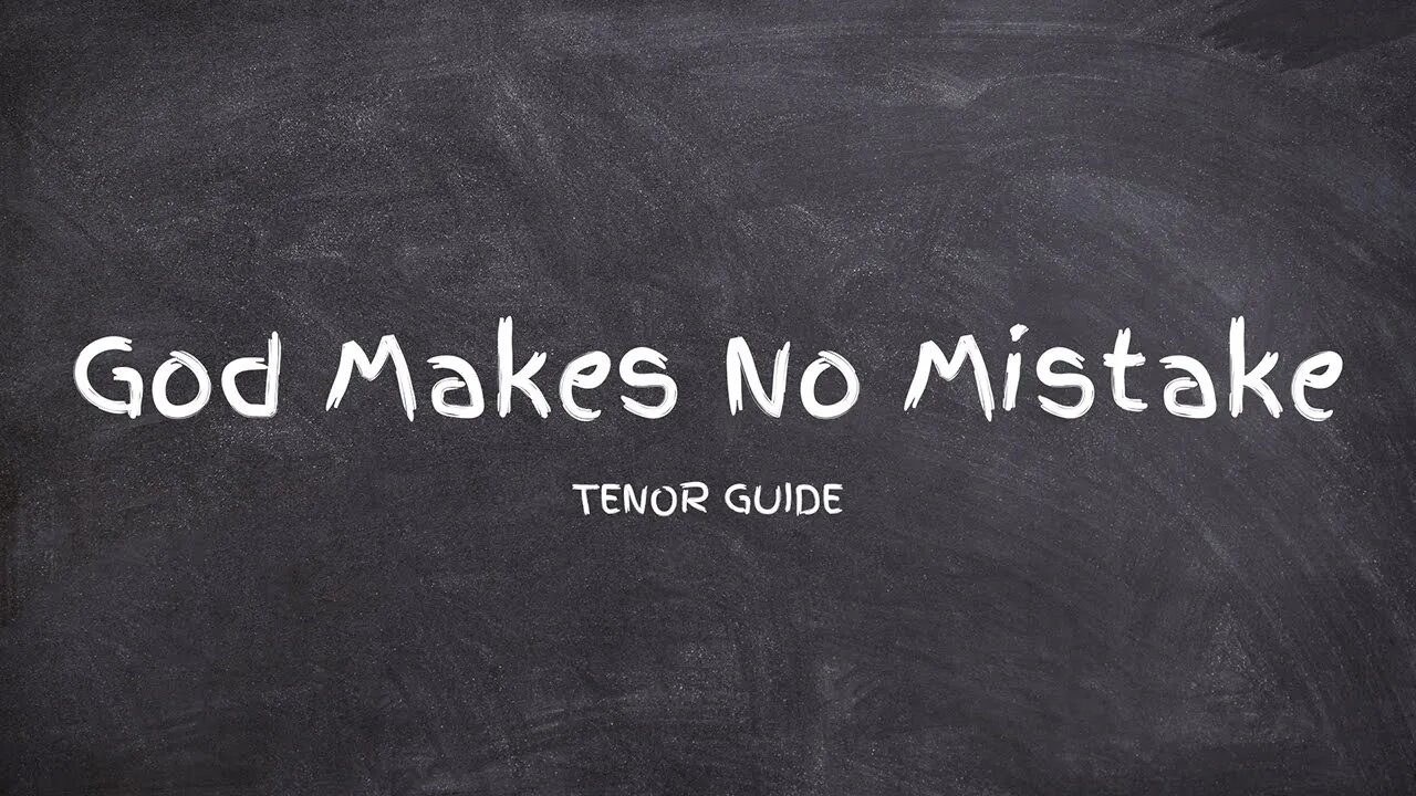 God Makes No Mistakes | SATB Guide | Tenor