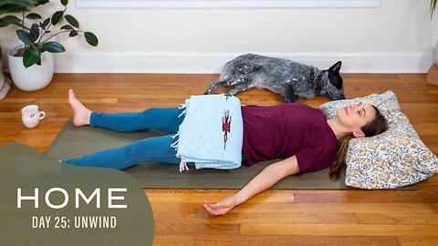 Unwind - Home - Day 25 | 30 Days of Yoga