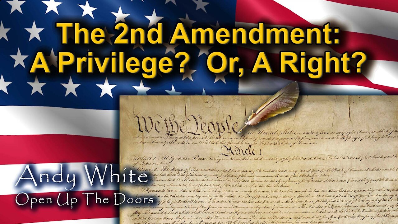 Andy White: The 2nd Amendment: A Privilege? Or, A Right?