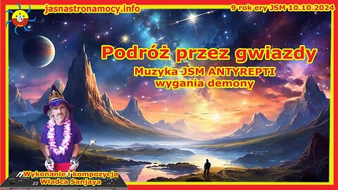 Podróż przez gwiazdy Wykonanie i kompozycja Władca Sanjaya Muzyka JSM ANTYREPTI