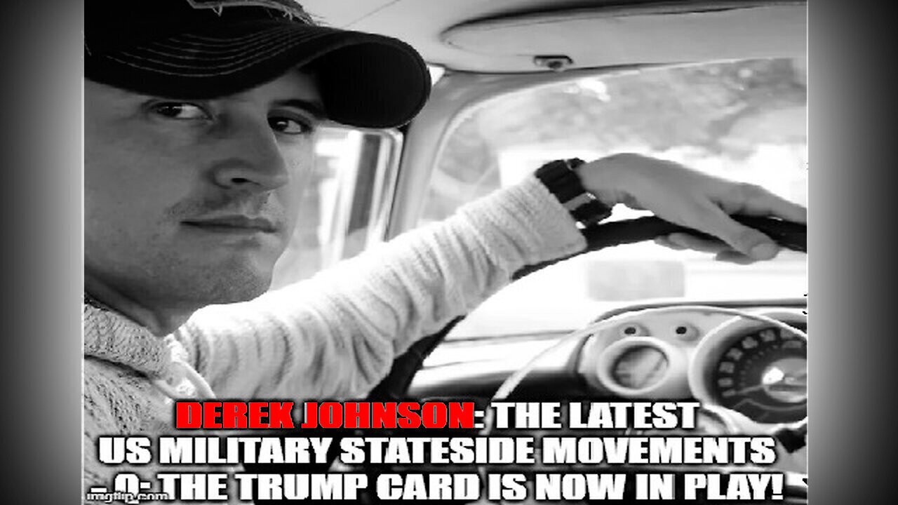 Derek Johnson The Latest US Military Stateside Movements - Q - The Trump Card Is NOW..