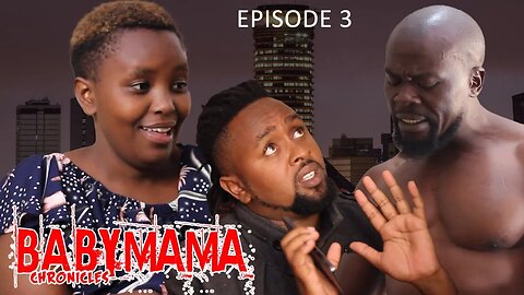 BABY MAMA CHRONICLES EP 3 {Baby Mama's Lover}