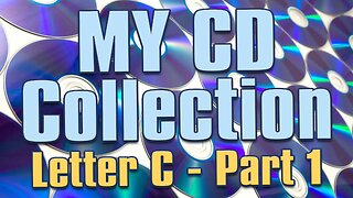 My Compact Disc Collection - Pt 08: Letter C - Pt 1