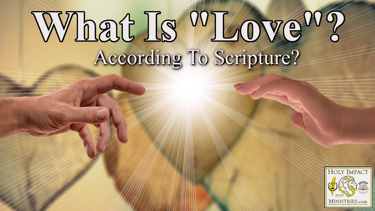 What Is “Love” (according to scripture!)