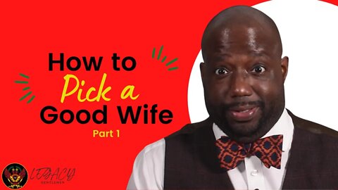 How To Pick A Woman (Winning on at the LTRs and Marriage Game)
