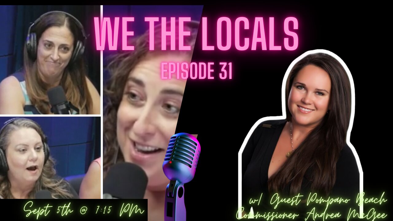 We the Locals Episode 31: With Guest Pompano Beach Commissioner Andrea McGee