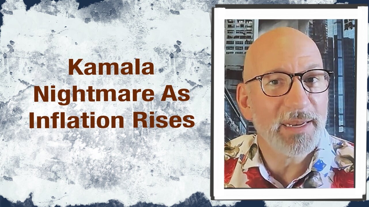 Kamala Nightmare as Inflation Rises