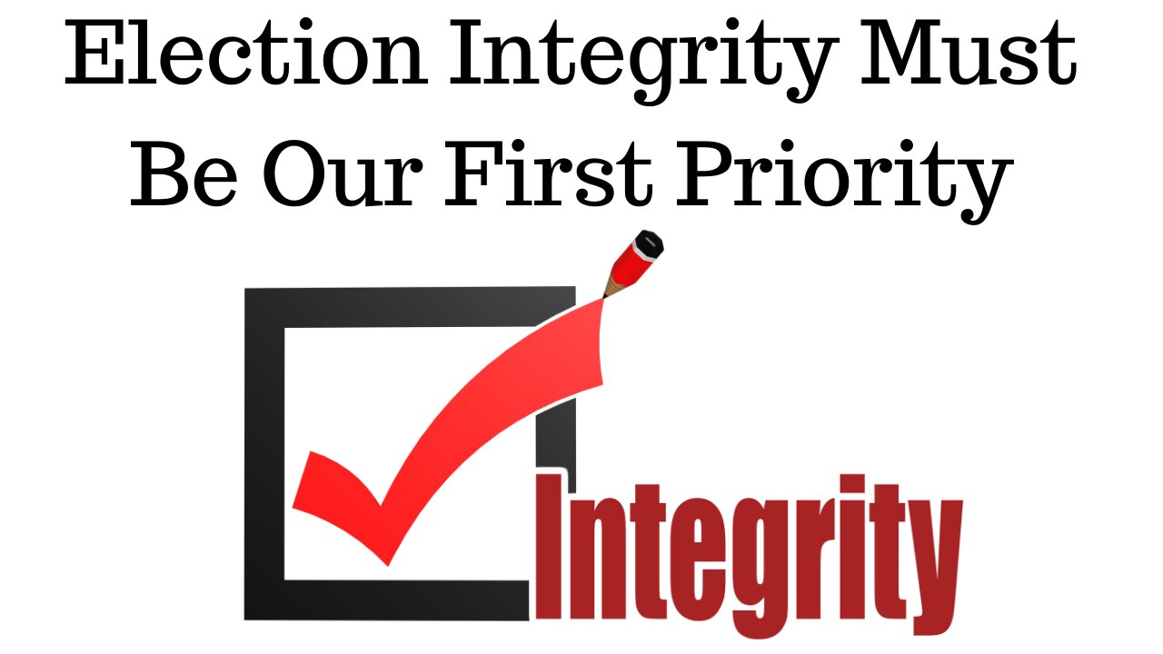 Election Integrity Must Be Our First Priority