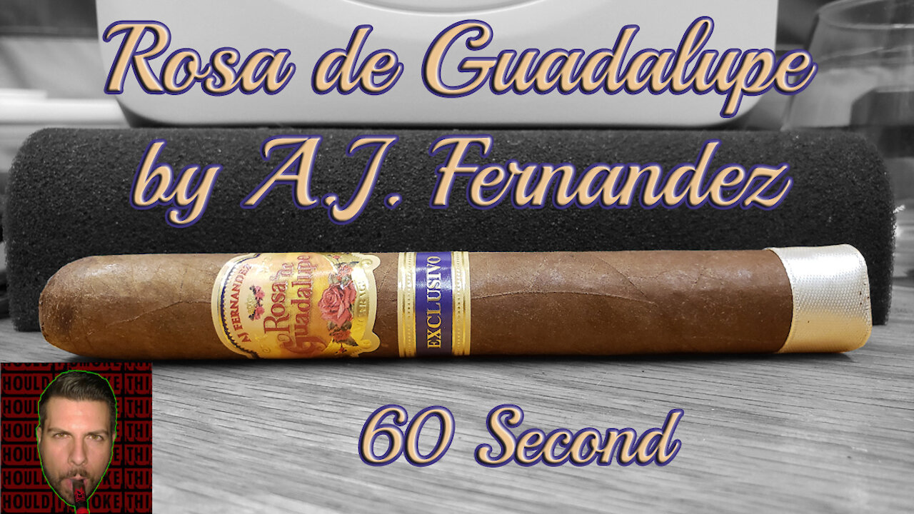 60 SECOND CIGAR REVIEW - Rosa de Guadalupe by A.J. Fernandez - Should I Smoke This