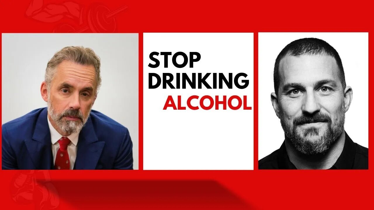 Stop Drinking Now - Behavioural Science with Dr. Jordan Peterson & Dr. Andrew Huberman