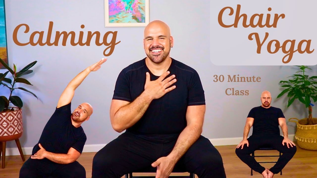 Calming Chair Yoga - Fully Seated - 30 Minute Class