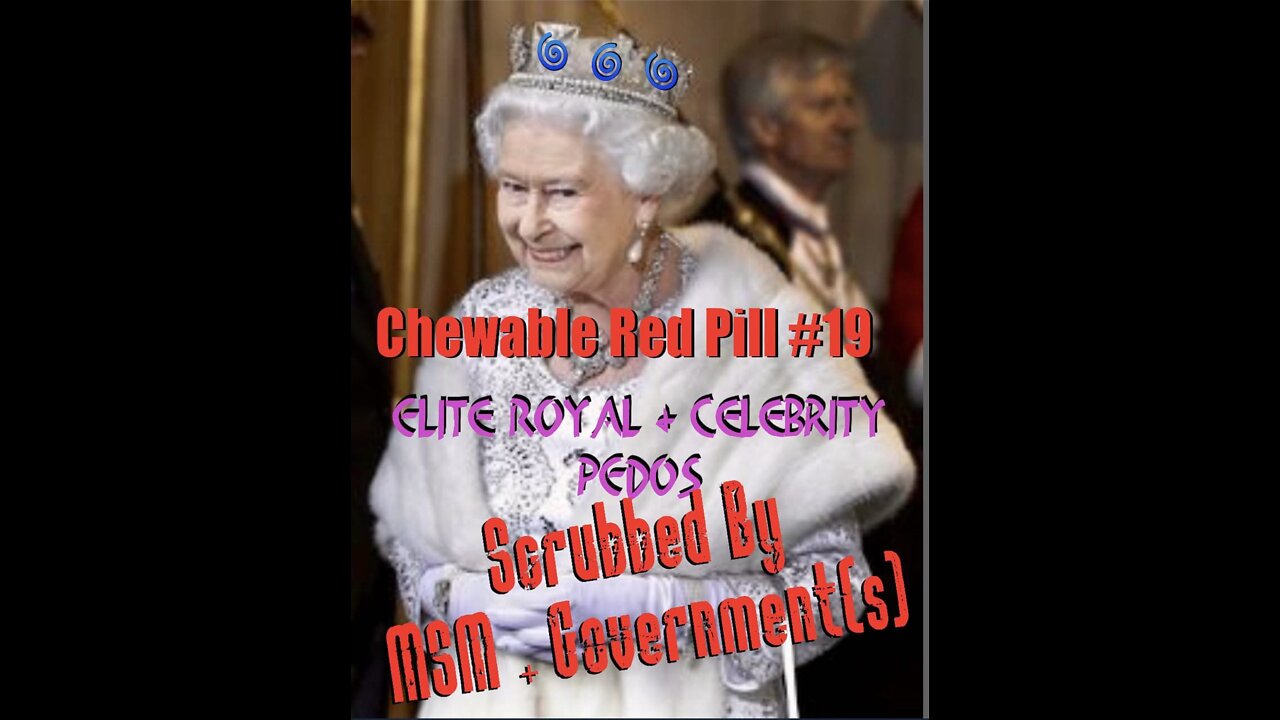 💊Chewable Red Pill #19: Elite Royal Pedos. Elite Hollywood Pedos.