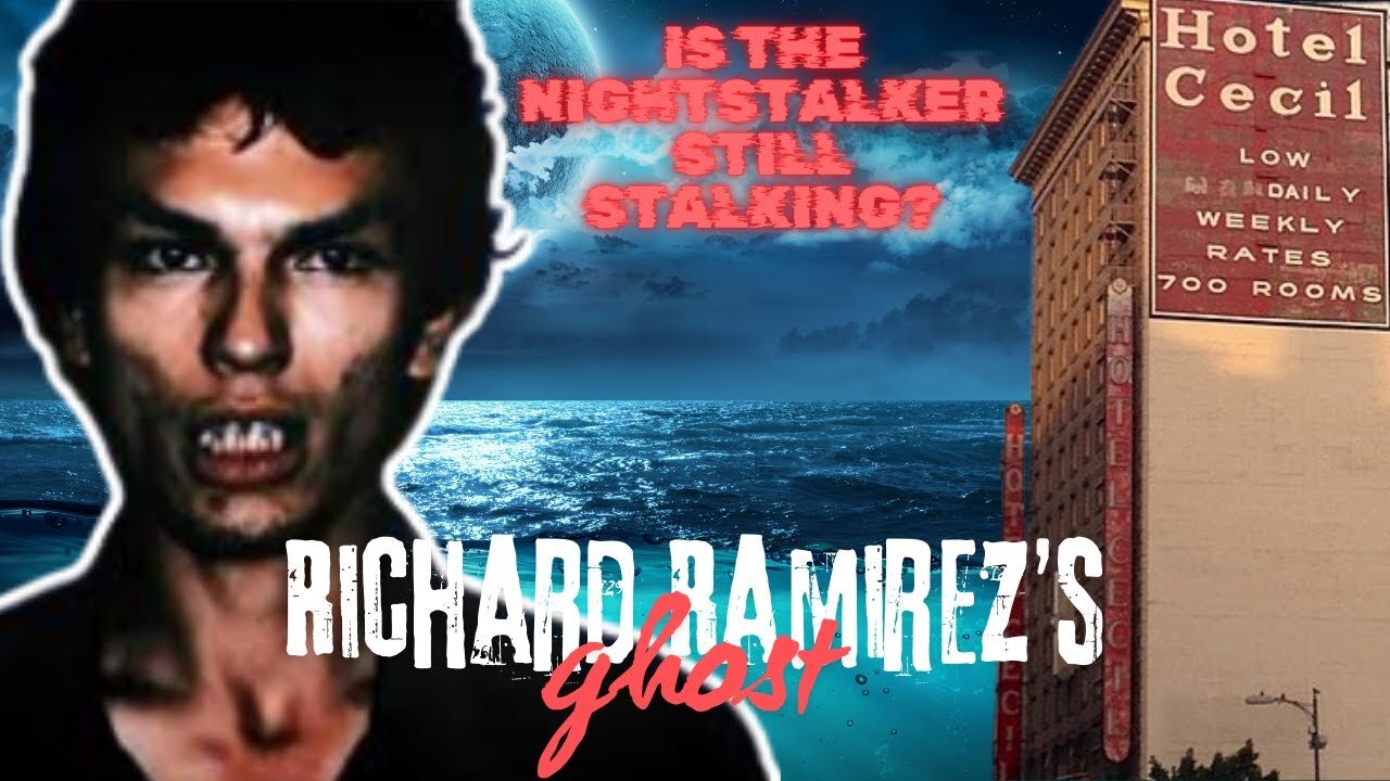 Cecil Hotel: The Alleged Haunting of Richard Ramirez aka The Nightstalker