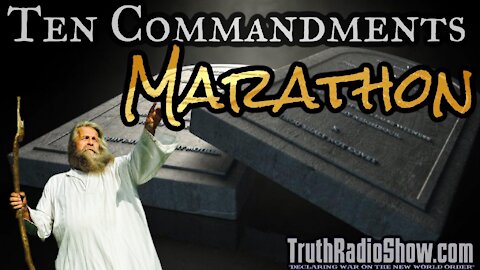 10 Commandments Marathon - Exposing Why The 10 Commandments Are Still Law