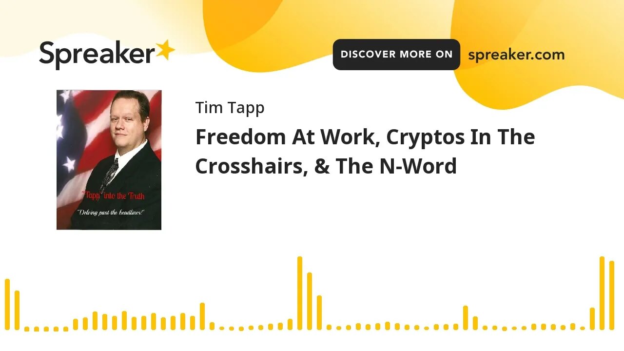 Freedom At Work, Cryptos In The Crosshairs, & The N-Word