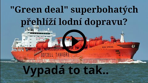 Greendeal superbohatých, lodní doprava a její temné stránky.