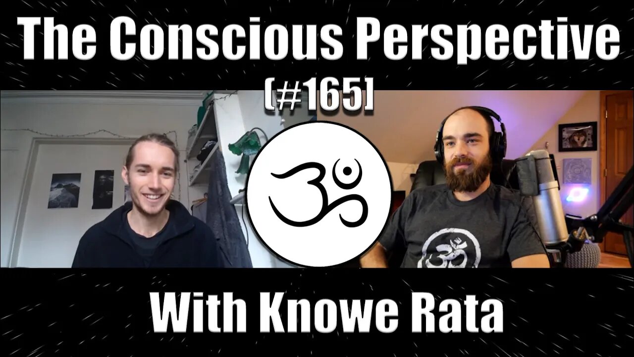 Moving into True Reality with Knowe Rata | The Conscious Perspective [#165]