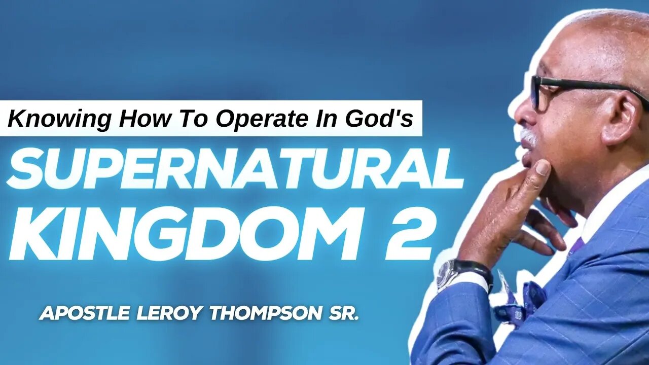 Knowing How To Operate In God's Supernatural Kingdom 2