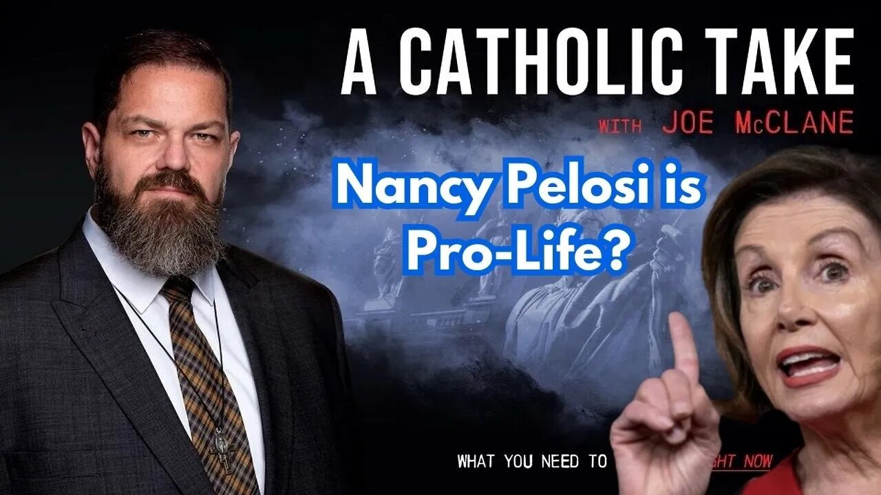 Nancy Pelosi is Pro-Life?? | A Catholic Take with Joe McClane - Mon, Mar. 27