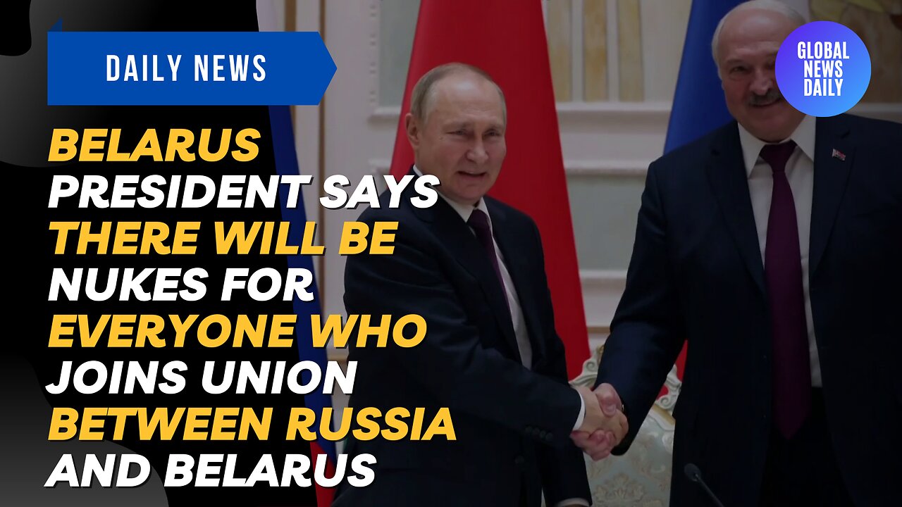 Belarus President Says There Will be Nukes for Everyone who Joins Union Between Russia and Belarus