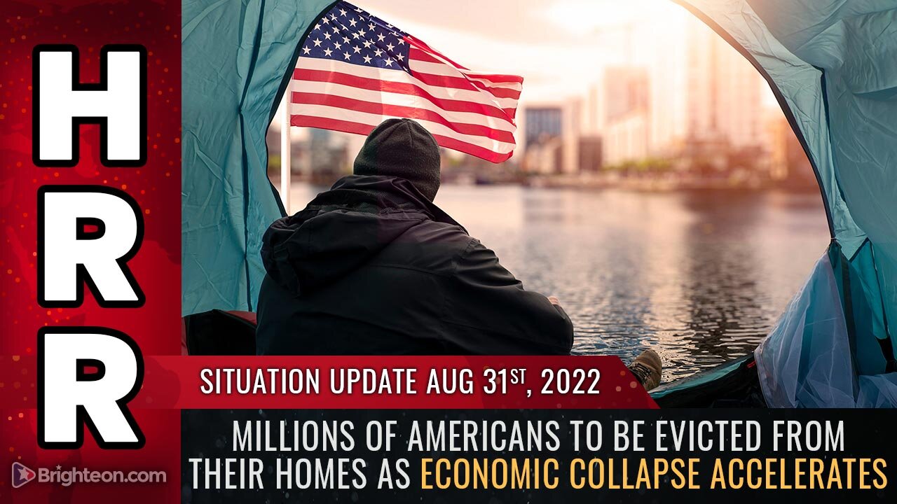 Situation Update, 8/31/22 - MILLIONS of Americans to be EVICTED from their homes...