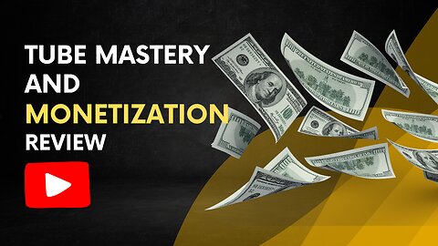 Tube Mastery And Monetization Review – Does It REALLY Work? Truth Exposed