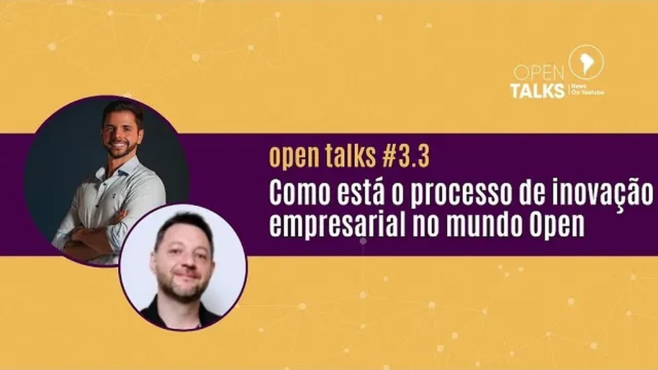 Open Talks #3.3 - Como está o processo de inovação empresarial no mundo Open