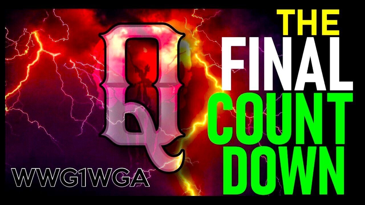 Q - The Final Countdown! WWG1WGA - 2024