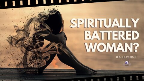 Spiritually Battered Woman || Teacher Shane