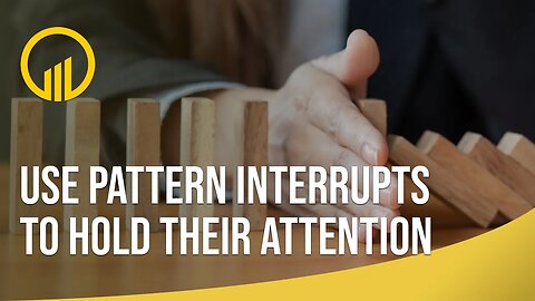 Virtual Selling - Use Pattern Interrupts to Hold Their Attention