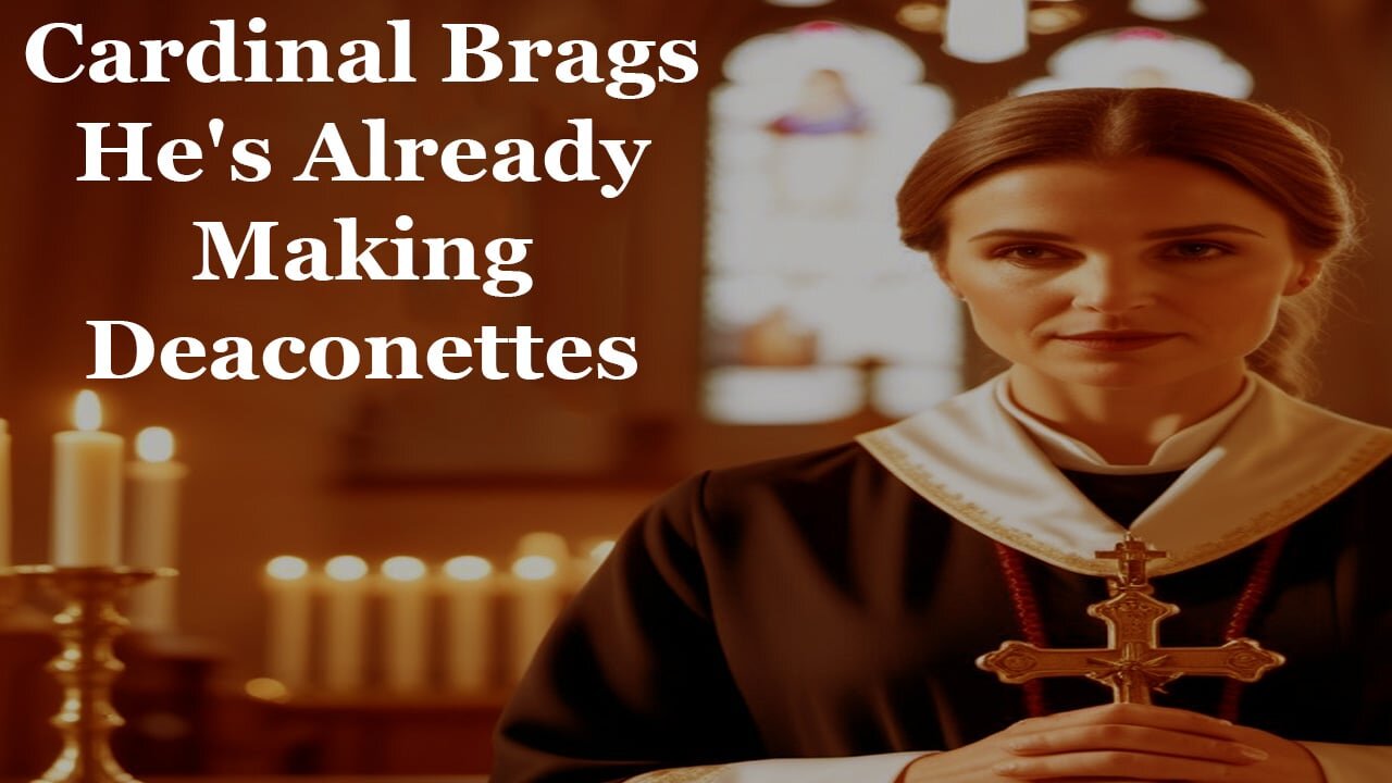 Cardinal Brags He's Already Making Deaconettes
