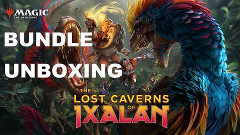 MTG The Lost Caverns of Ixalan Bundle Unboxing