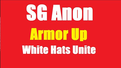 SG Anon: The Battle Will Soon Begin! Armor Up! White Hats Unite!