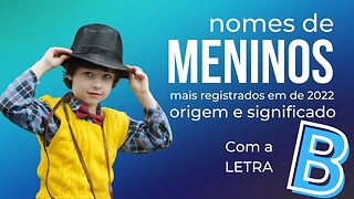 Nomes Masculinos Com a Letra B Origem e Significado