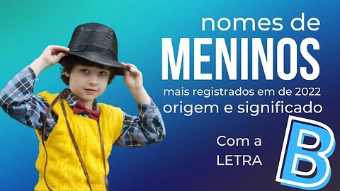 Nomes Masculinos Com a Letra B Origem e Significado