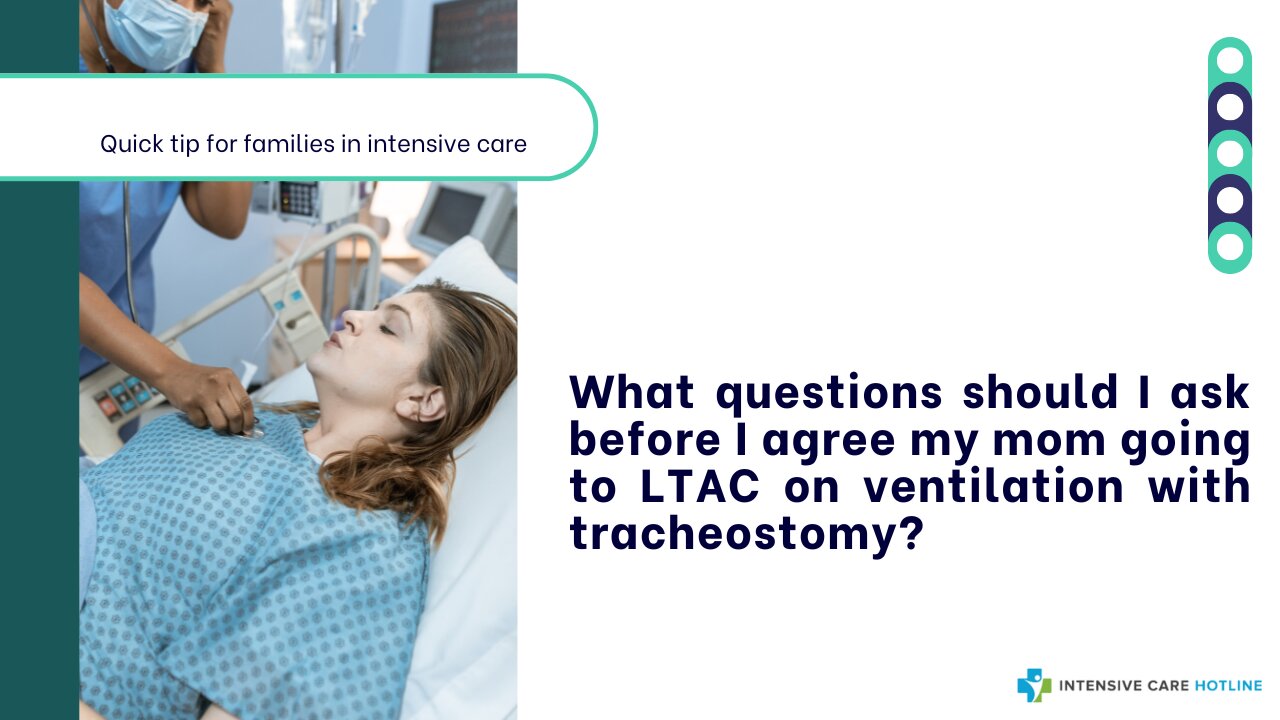 What Questions Should I Ask Before I Agree My Mom Going to LTAC on Ventilation with Tracheostomy?