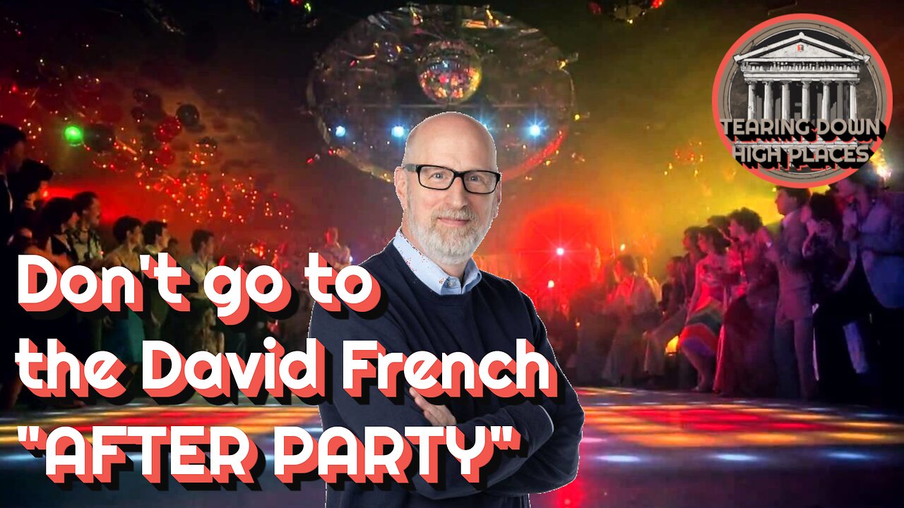 Rebuke for David French and his After Party | Ep. 25