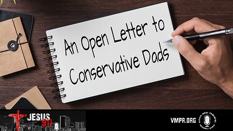 24 Sep 24, Jesus 911: An Open Letter to Conservative Dads