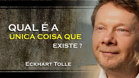 A ÚNICA COISA QUE EXISTE É O AGORA, ECKHART TOLLE DUBLADO 2023