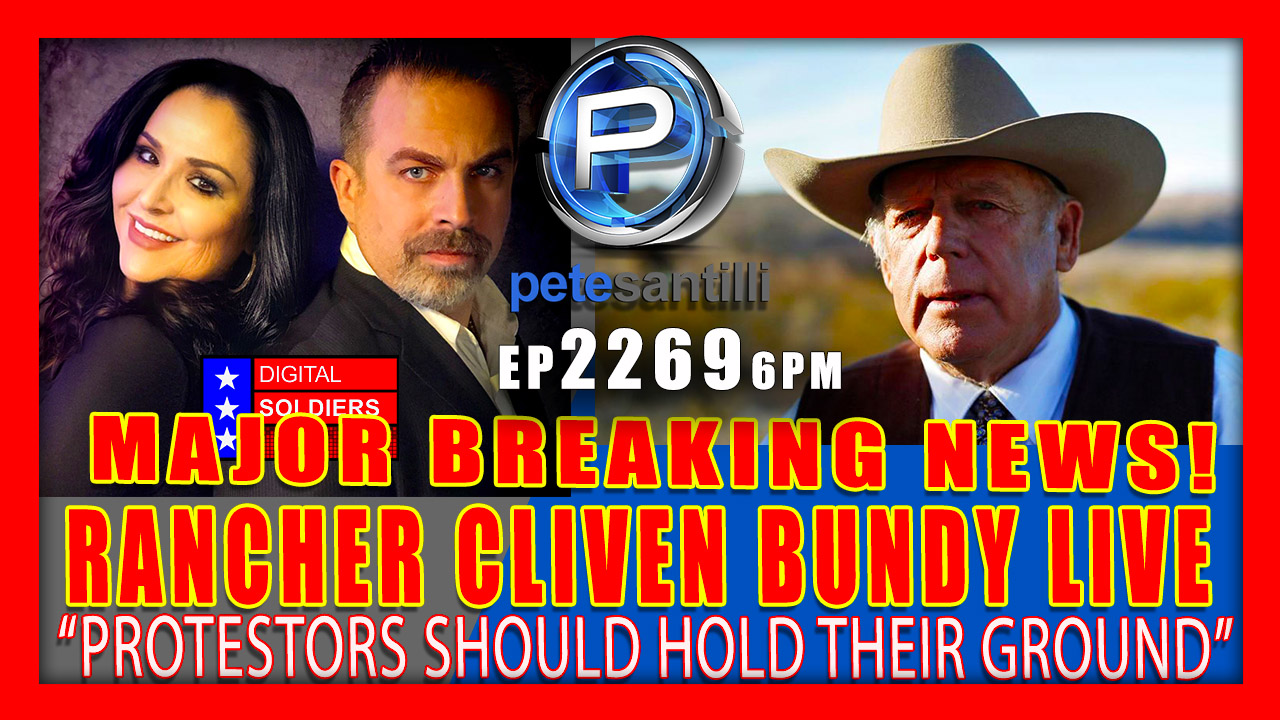 EP 2269-8PM MAJOR BREAKING NEWS UPDATES & RANCHER CLIVEN BUNDY LIVE!