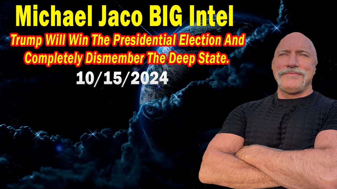 Michael Jaco BIG Intel Oct 15: "Trump Will Win And Completely Dismember The Deep State"