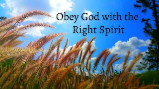 Obey God with the Right Spirit