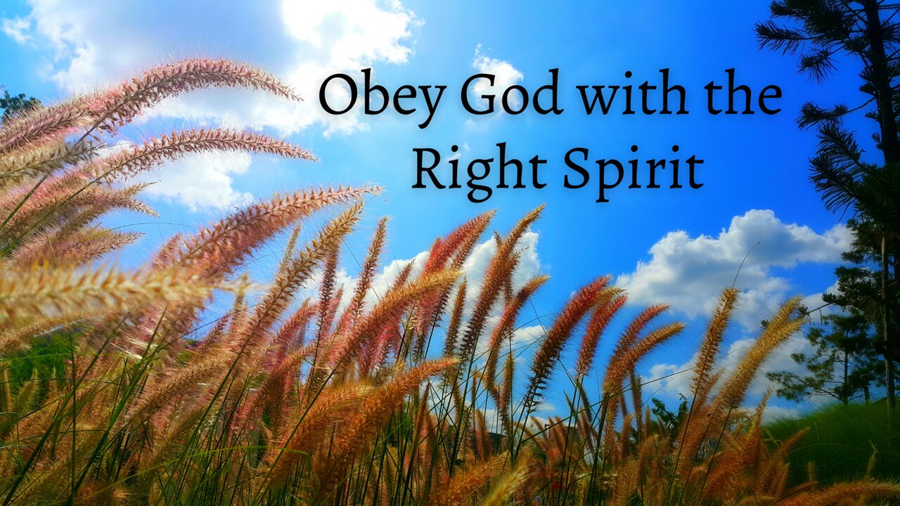 Obey God with the Right Spirit