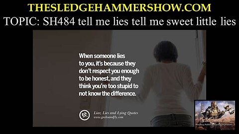 the SLEDGEHAMMER show SH484 tell me lies tell me sweet little lies